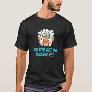 Får eller får har du fått vaccinet ännu. t shirt