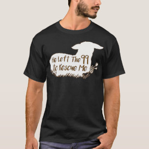 Får Han lämnat 99 för att rädding mig T Shirt