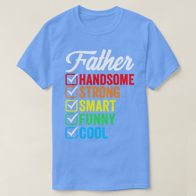 Far Handsome Smart Strong Funny Coola T Shirt (Design framsida)