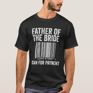 Far i Bride Bröllop Humor Scan for Payment T Shirt