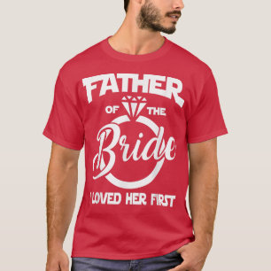 Far i Bride I älskade sin första fantastiska Marri T Shirt