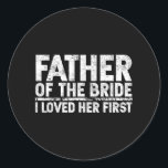 Far i Bride I Kärlek hennes första Bröllop Runt Klistermärke<br><div class="desc">Far i Bride I Kärlek hennes första Bröllop</div>