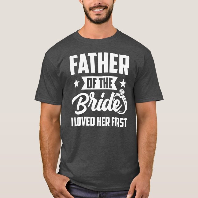 Far i Bride jag älskade hennes första Bröllop T Shirt (Framsida)