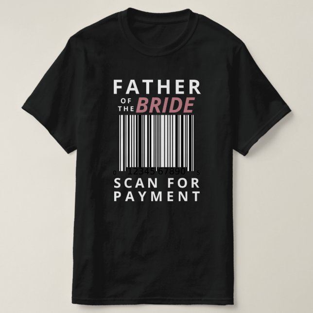 Far i Bride Scan for payment funny Bröllop T Shirt (Design framsida)