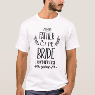 Far i Briden jag älskade henne först T Shirt