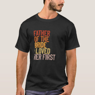 Far i Briden jag älskade hennes första ädla Far T Shirt