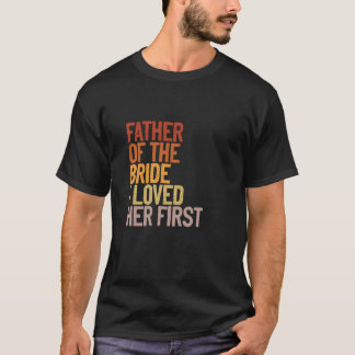 Far i Briden jag älskade hennes första ädla Far T Shirt