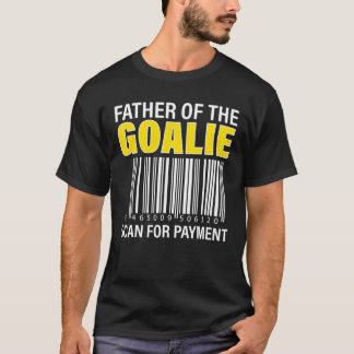 Far i Goalie Scan for Payment Goalie Pappa T Shirt