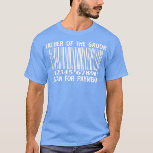 Far i Groom Scan for Payment Bröllop FUNNY T Shirt
