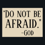 FÅR INTE VARA AFRAID GOD Faith Quote Poster<br><div class="desc">Det här är en ljusbeige färg poster med ett kraftfullt citat som tryckts i stort svart brev och som lyder: "VARA INTE AFRAID. -GOD."</div>