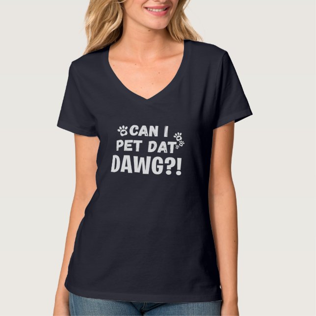 Får jag äta Dat Dawg Funny Dogs Älskare Gift T Shirt (Framsida)