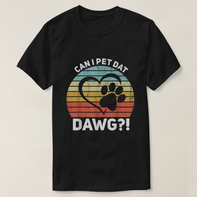 Får jag äta Dat Dawg? Kan jag plocka den Hund? T Shirt (Design framsida)