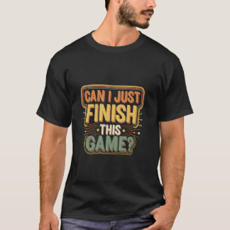 Får jag bara Avsluta detta tävlingsspel? T Shirt
