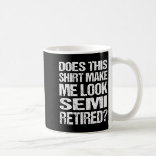 Får jag den här skjortan att se ut_ Semi Pensioner Kaffemugg