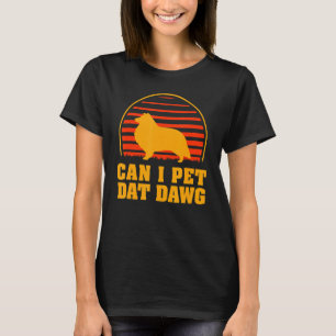 Får jag pet Dat Dawg Sheltie Hund Dwarf Scotch She T Shirt