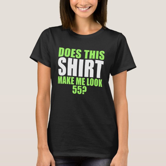 Får jag se 55 ut? t shirt (Framsida)