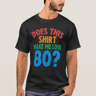 Får jag se 80 år gammal 80-årsdag? t shirt