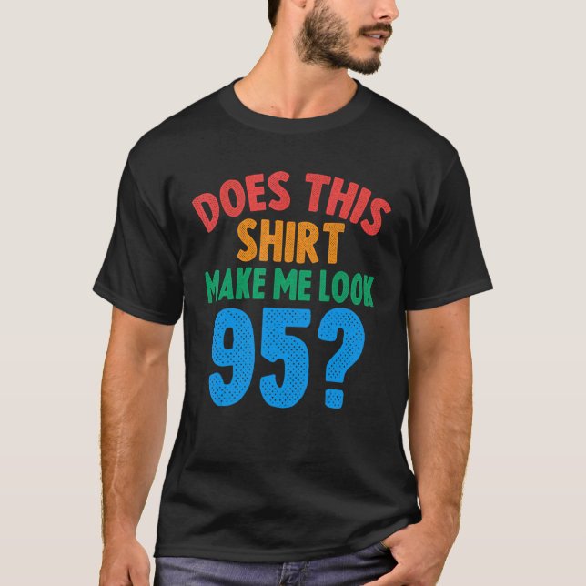 Får jag se 95 år gammal 95:e födelsedagen? t shirt (Framsida)