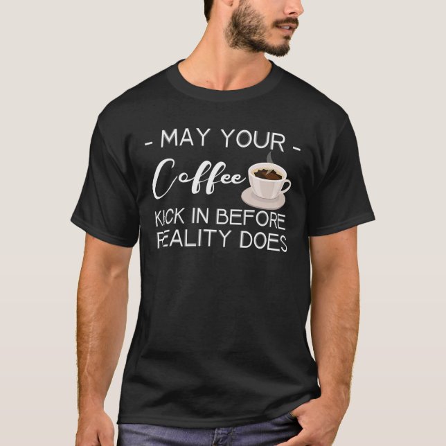 Får kaffet sparka in innan verkligheten t shirt (Framsida)
