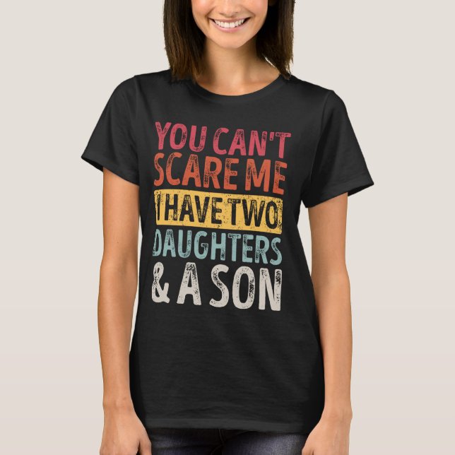 Far kan du inte Skrämma mig att jag har två döttra T Shirt (Framsida)
