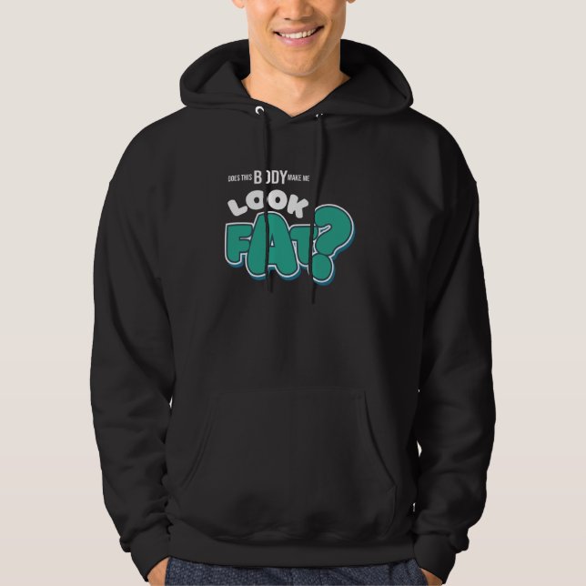Får kroppen mig att se Tjock? Hoodie (Framsida)