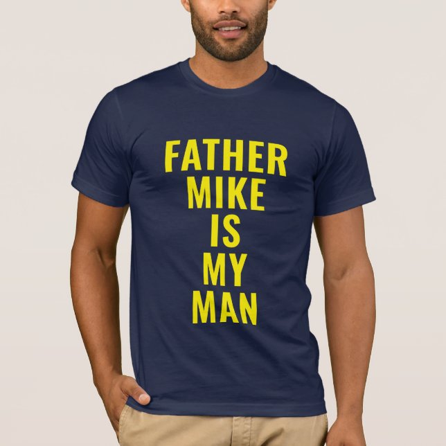 Far Mike är min man T-Shirt (Framsida)