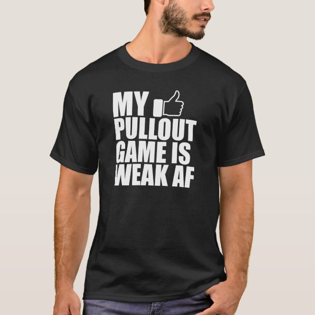 Far - Mitt pullout-spel är svagt AF w T Shirt (Framsida)