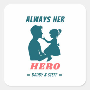 Far och dotter - alltid Hennes Hero Fyrkantigt Klistermärke