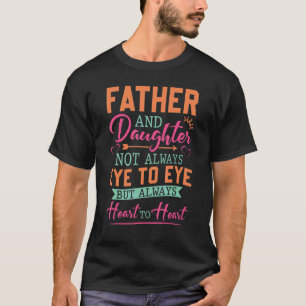 Far och dotter, inte alltid Öga till Öga, men allt T Shirt