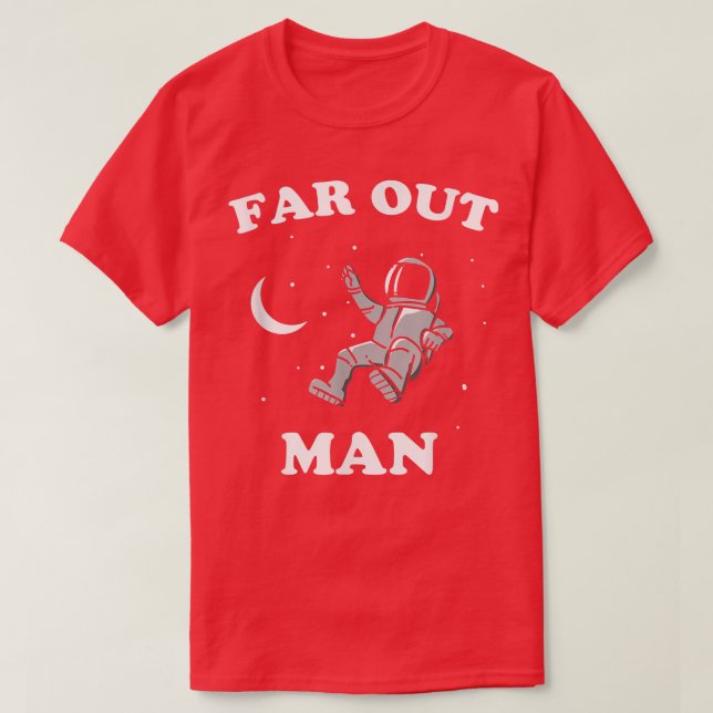 Far Out Man Astronaut Space Funny Hippy T Shirt (Design framsida)