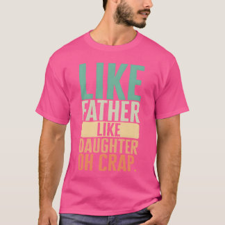 Far som dotter som Far Crap-tjejen T Shirt