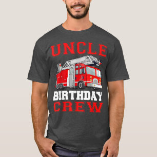 Farbror Birthday Crew Fire Lastbil Drivers Firefig T Shirt