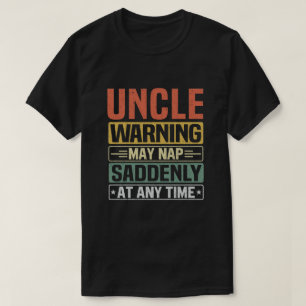 Farbror kan när som helst plötsligt falla - Gift T Shirt