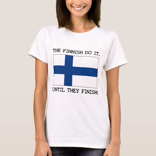 Färdig Sen Gör Det... Tills De Är Färdiga T Shirt (Framsida)