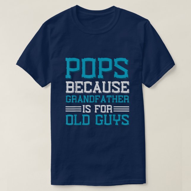 Farfar är till för gamla killar.  t shirt (Design framsida)