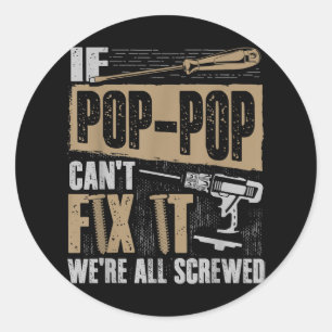 Farfar Shirt om Pop-Pop inte kan laga det så är vi Runt Klistermärke