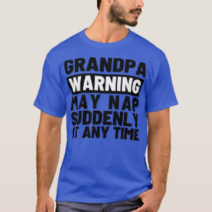 Farfar Warning kan när som helst ringa plötsligt 4 T Shirt