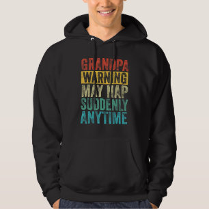 Farfar Warning kan plötsligt när som helst hoppa ö Hoodie