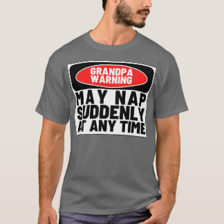 Farfar Warning kan plötsligt när som helst vara vä T Shirt