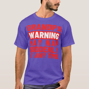 Farfar Warning kan ringa plötsligt när som helst 2 T Shirt