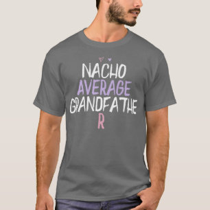 Färgad Heart Funny Nacho Average Grandfather Sayi T Shirt