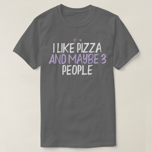 Färgad Hjärtnyj jag gillar Pizza och kanske 3 pers T Shirt (Design framsida)