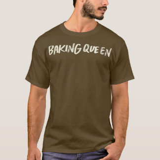 Färgad Retro Funny Baking Queen Say Sarcastic T Shirt
