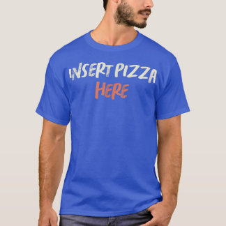 Färgad Retro Funny Infoga Pizza här som säger Sarc T Shirt