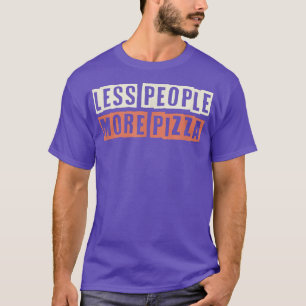 Färgad Retro Funny Less People More Pizza Sets T Shirt