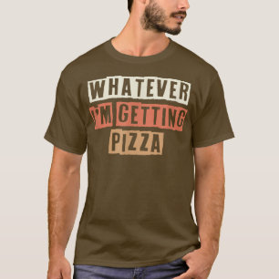 Färgad Retro Funny Spelar ingen roll Im Hämta Pizz T Shirt