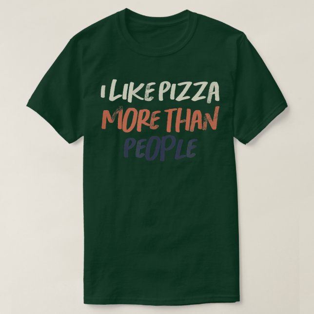 Färgad Retro, jag gillar Pizza mer än människor T Shirt (Design framsida)