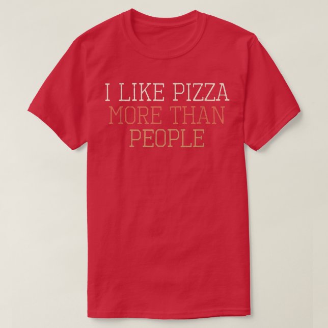 Färgad Retro, jag gillar Pizza mer än människor T Shirt (Design framsida)