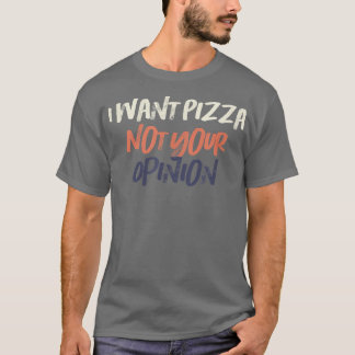 Färgad Retro, jag vill inte ha Pizza! T Shirt