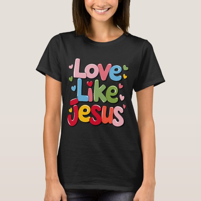 Färgfull Kärlek som Jesus Hearts T Shirt (Framsida)